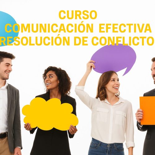 CURSO COMUNICACIÓN EFECTIVA Y RESOLUCIÓN DE CONFLICTOS